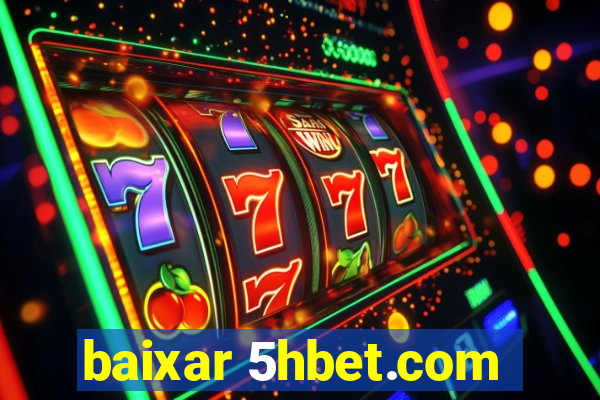 baixar 5hbet.com